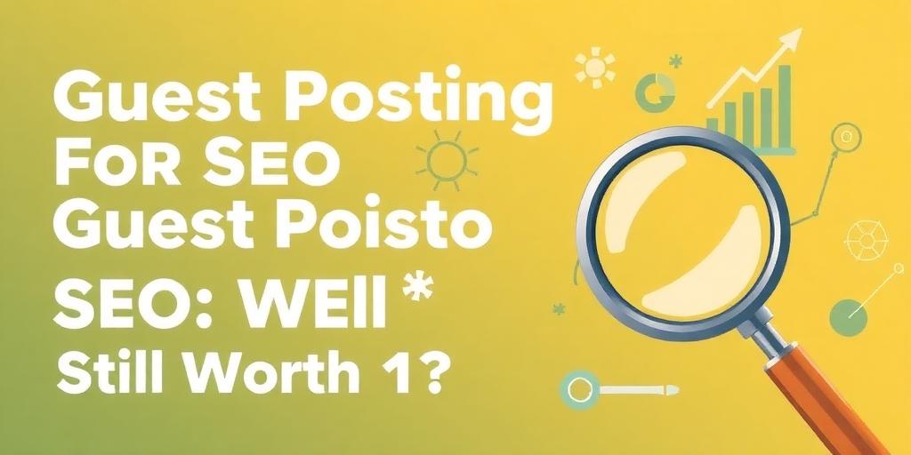Guest Posting for SEO: Still Worth It?